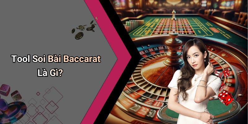 Tool Soi Bài Baccarat Là Gì?