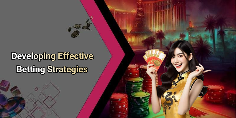 Developing Effective Betting Strategies