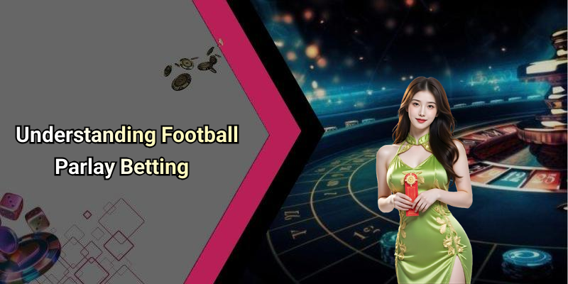 Understanding Football Parlay Betting