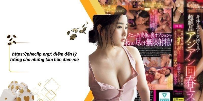 Https://pheclip.org/: Điểm Đến Lý Tưởng Cho Những Tâm Hồn Đam Mê