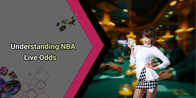 Understanding NBA Live Odds