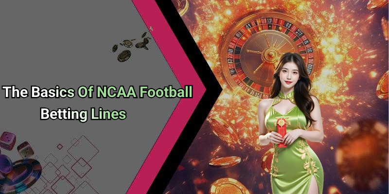 The Basics Of NCAA Football Betting Lines