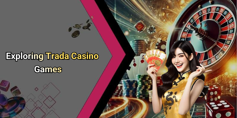 Exploring Trada Casino Games