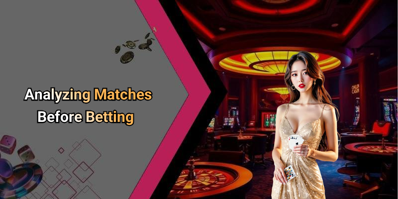 Analyzing Matches Before Betting