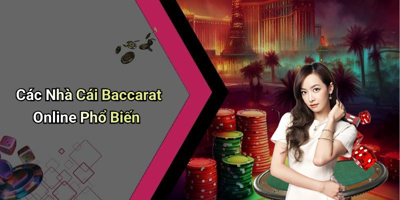 Các Nhà Cái Baccarat Online Phổ Biến