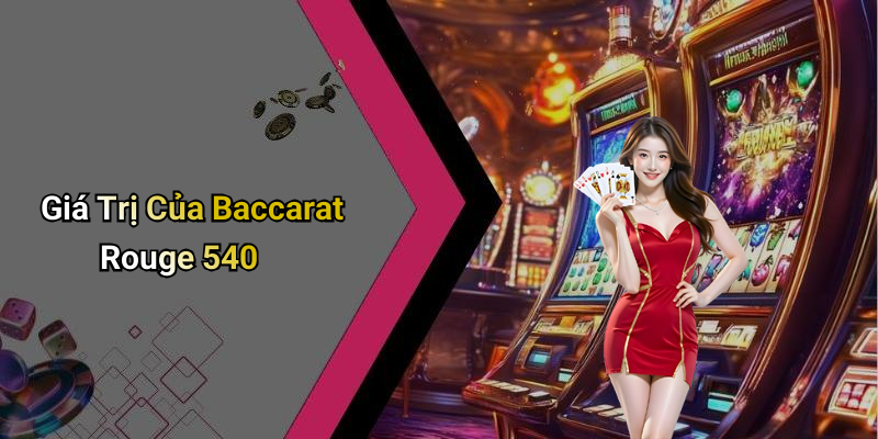 Giá Trị Của Baccarat Rouge 540