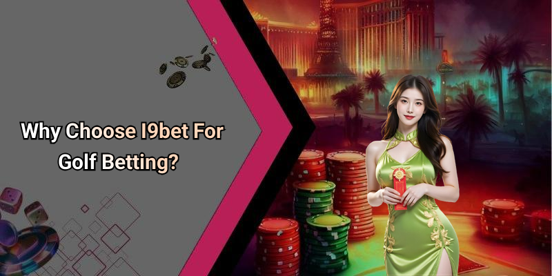 Why Choose I9bet For Golf Betting?