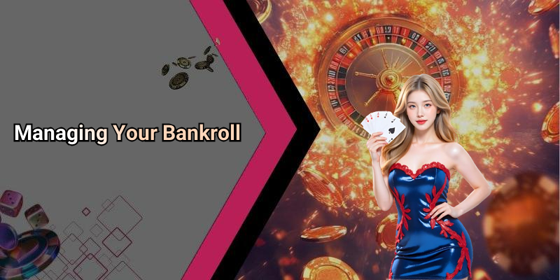 Managing Your Bankroll