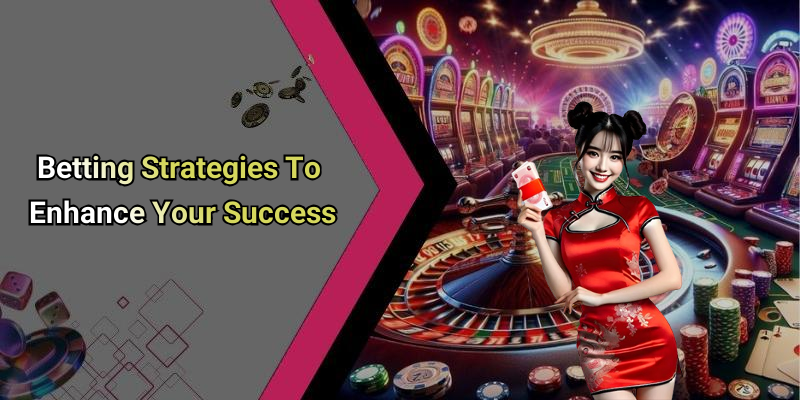 Betting Strategies To Enhance Your Success