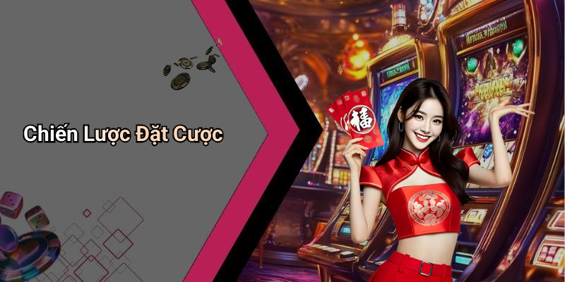 Chiến Lược Đặt Cược