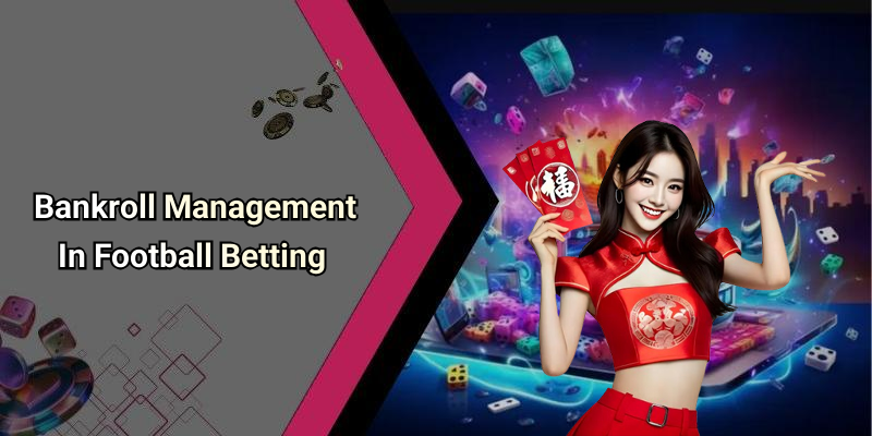 Bankroll Management In Football Betting