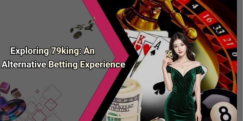 Exploring 79king: An Alternative Betting Experience