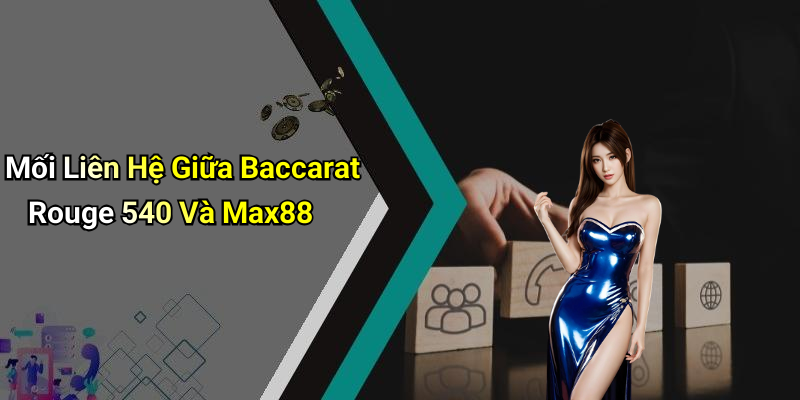 Mối Liên Hệ Giữa Baccarat Rouge 540 Và Max88