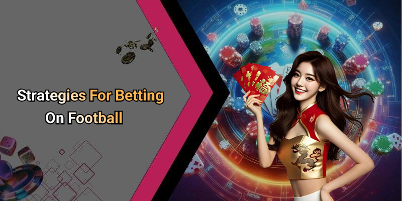 Strategies For Betting On Football