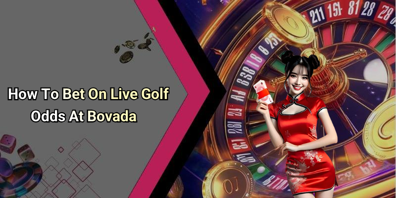 How To Bet On Live Golf Odds At Bovada