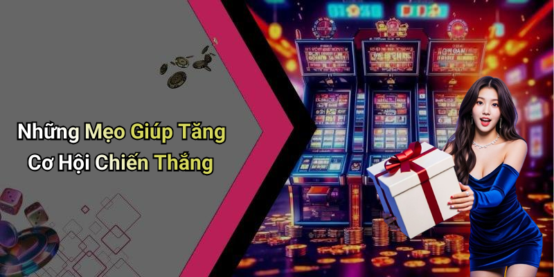 Những Mẹo Giúp Tăng Cơ Hội Chiến Thắng