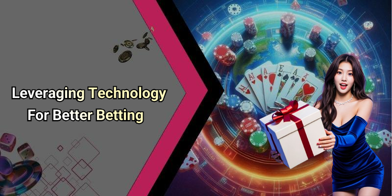Leveraging Technology For Better Betting