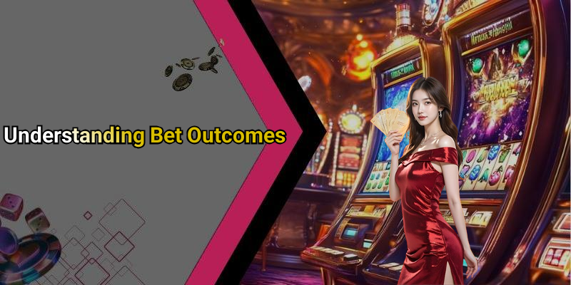 Understanding Bet Outcomes