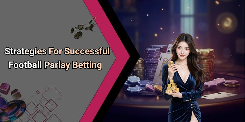 Strategies For Successful Football Parlay Betting
