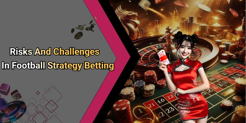 Risks And Challenges In Football Strategy Betting