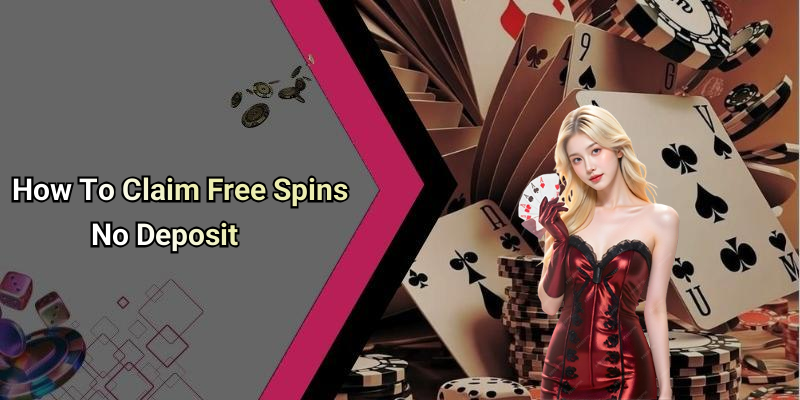 How To Claim Free Spins No Deposit