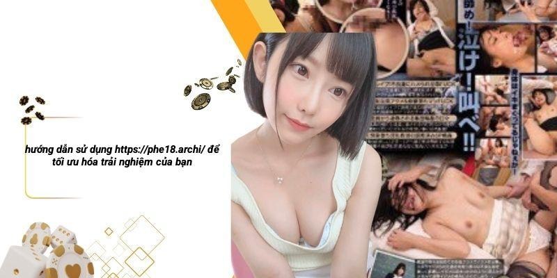 Hướng Dẫn Sử Dụng Https://phe18.archi/ Để Tối Ưu Hóa Trải Nghiệm Của Bạn