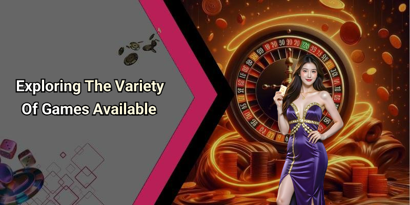Exploring The Variety Of Games Available