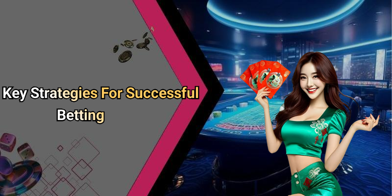 Key Strategies For Successful Betting