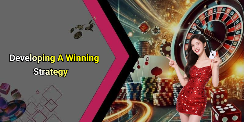 Developing A Winning Strategy