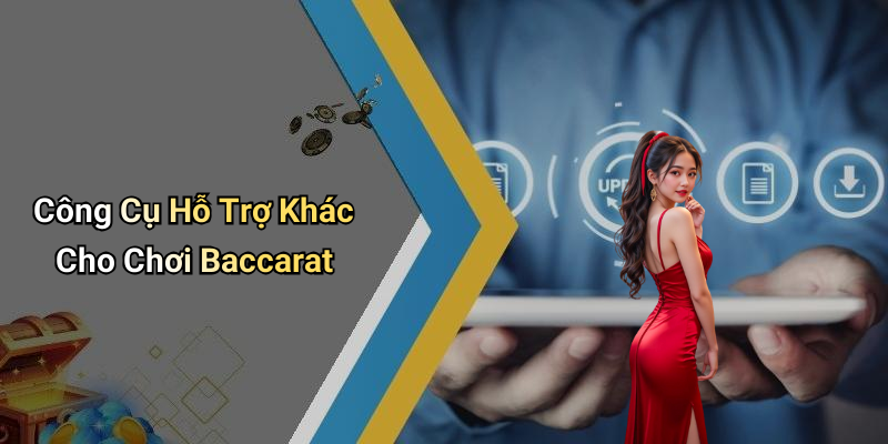 Công Cụ Hỗ Trợ Khác Cho Chơi Baccarat