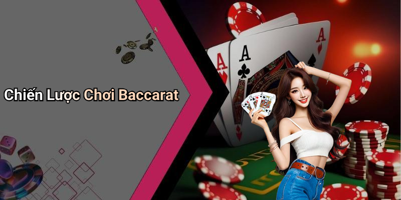 Chiến Lược Chơi Baccarat